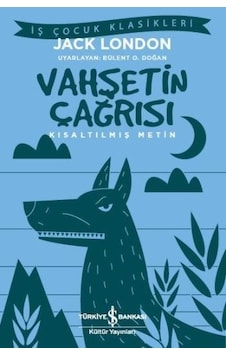 Vahşetin Çağrısı-İş Çocuk Klasikleri - Jack London - İş Bankası Kültür Yayınları Vahşetin Çağrısı-İş Çocuk Klasikleri - Jack London - İş Bankası Kültür Yayınları