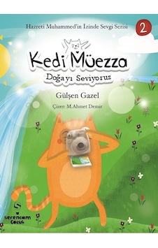 Kedi Müezza-Doğayı Seviyoruz-Hazreti Muhammed'in İzinde Sevgi Serisi 2 - Gülşen Gazel - Serencam Yayınevi Kedi Müezza-Doğayı Seviyoruz-Hazreti Muhammed'in İzinde Sevgi Serisi 2 - Gülşen Gazel - Serencam Yayınevi