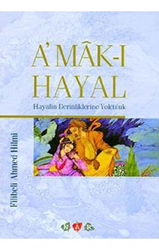 Amak-ı Hayal - Hayalin Derinliklerine Yolculuk - Filibeli Ahmet Hilmi 1.baskı Amak-ı Hayal - Hayalin Derinliklerine Yolculuk - Filibeli Ahmet Hilmi 1.baskı