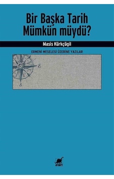 Bir Başka Tarih Mümkün müydü? Ermeni Meselesi Üzerine Yazılar - Masis Kürkçügil - Ayrıntı Yayınları Bir Başka Tarih Mümkün müydü? Ermeni Meselesi Üzerine Yazılar - Masis Kürkçügil - Ayrıntı Yayınları