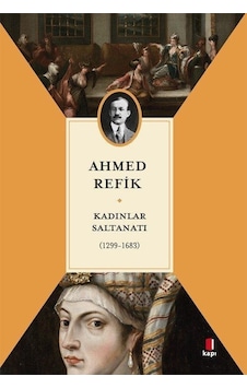 Kadınlar Saltanatı 1299 - 1683 - Ahmed Refik - Kapı Yayınları Kadınlar Saltanatı 1299 - 1683 - Ahmed Refik - Kapı Yayınları