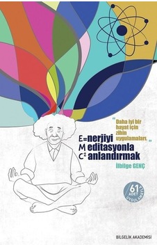 Enerjiyi Meditasyonla Canlandırmak - İlbilge Genç - Bilgelik Akademisi Yayınları Enerjiyi Meditasyonla Canlandırmak - İlbilge Genç - Bilgelik Akademisi Yayınları