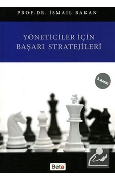 Yöneticiler İçin Başarı Stratejileri - İsmail Bakan - Beta Yayınları Yöneticiler İçin Başarı Stratejileri - İsmail Bakan - Beta Yayınları