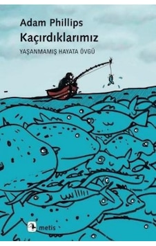 Kaçırdıklarımız - Adam Philips - Metis Yayınları Kaçırdıklarımız - Adam Philips - Metis Yayınları