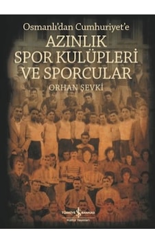 Azınlık Spor Kulüpleri Ve Sporcular Osmanlı Dan Cumhuriyet E Azınlık Spor Kulüpleri Ve Sporcular Osmanlı Dan Cumhuriyet E