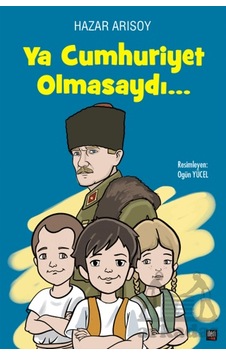 Ya Cumhuriyet Olmasaydı İleri Yayınları