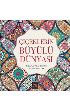 Çiçeklerin Büyülü Dünyası: Rahatlatıcı Anti Stres Mandala Boyama- Arkadya Yayınları Çiçeklerin Büyülü Dünyası: Rahatlatıcı Anti Stres Mandala Boyama- Arkadya Yayınları