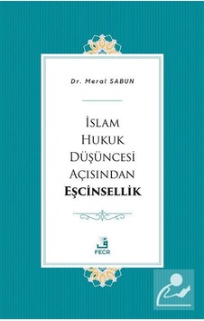 İslam Hukuk Düşüncesi Açısından Eşcinsellik / Meral Sabun İslam Hukuk Düşüncesi Açısından Eşcinsellik / Meral Sabun