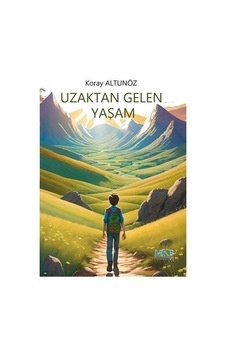 Uzaktan Gelen Yaşam / Koray Altunöz