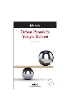 Orhan Pamuk'ta Yazıyla Kefaret - Jale Parla - Yapı Kredi Yayınları Orhan Pamuk'ta Yazıyla Kefaret - Jale Parla - Yapı Kredi Yayınları