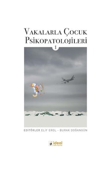 Vakalarla Çocuk Psikopatolojileri 1 / Elif Erol Vakalarla Çocuk Psikopatolojileri 1 / Elif Erol