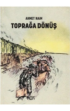 Toprağa Dönüş - Ahmet Naim - Kor Kitap Toprağa Dönüş - Ahmet Naim - Kor Kitap