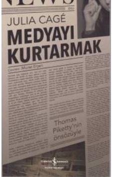 Medyayı Kurtarmak - Julia Cage - İş Bankası Kültür Yayınları