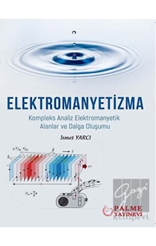 Elektromanyetizma - Kompleks Analiz Elektromanyetik Alanlar Ve Dalga Oluşumu - Palme Yayıncılık