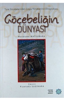Göçebeliğin Dünyası (Ciltli) / Mastake Matsubara Göçebeliğin Dünyası (Ciltli) / Mastake Matsubara