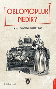 Oblomovluk Nedir? - Nikolay Aleksandrovich Dobroliubov - Dorlion Yayınevi
