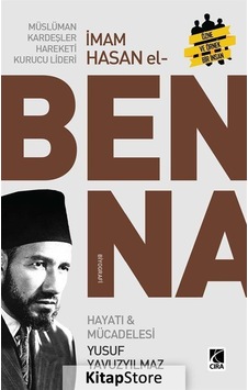 Müslüman Kardeşler Hareketi Kurucu Lideri Hasan El Benna - Hayatı ve Mücadelesi - Yusuf Yavuzyılmaz - Çıra Yayınları Müslüman Kardeşler Hareketi Kurucu Lideri Hasan El Benna - Hayatı ve Mücadelesi - Yusuf Yavuzyılmaz - Çıra Yayınları