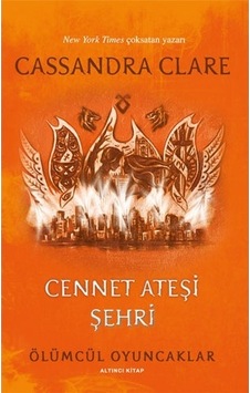 Cennet Ateşi Şehri - Ölümcül Oyuncaklar Altıncı Kitap - Cassandra Clare - Artemis Yayınları