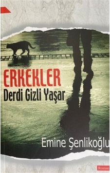 Erkekler Derdi Gizli Yaşar - Emine Şenlikoğlu - Mektup Yayınları