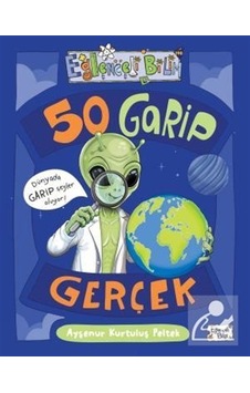 50 Garip Gerçek / Ayşenur Kurtuluş Peltek 50 Garip Gerçek / Ayşenur Kurtuluş Peltek