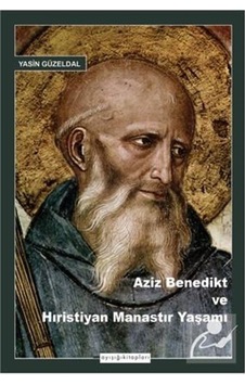 Aziz Benedikt Ve Hıristiyan Manastır Yaşamı