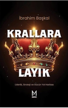 Krallara Layık / İbrahim Başkal Krallara Layık / İbrahim Başkal