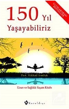 150 Yıl Yaşayabiliriz - Prof.Mikhail Tombak