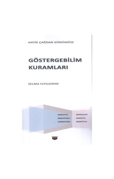 Göstergebilim Kuramları - Antik Çağdan Günümüze - Selma Elyıldırım - Bilgin Kültür Sanat