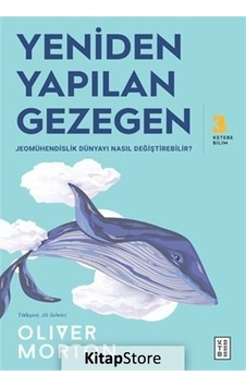 Yeniden Yapılan Gezegen - Oliver Morton - Ketebe Yeniden Yapılan Gezegen - Oliver Morton - Ketebe