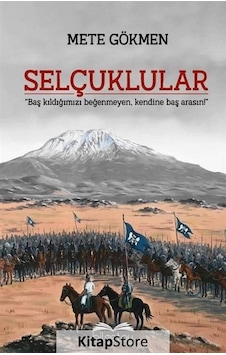 Selçuklular - Baş Kıldığımızı Beğenmeyen Kendine Baş Arasın! - Nihal Mete Gökmen - Bilgetoy Selçuklular - Baş Kıldığımızı Beğenmeyen Kendine Baş Arasın! - Nihal Mete Gökmen - Bilgetoy
