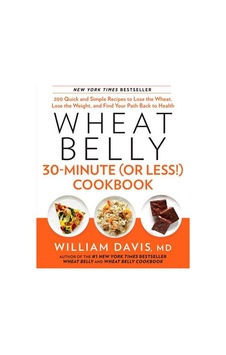 Wheat Belly 30-Minute (Or Less!) Cookbook 9781623362089 Wheat Belly 30-Minute (Or Less!) Cookbook 9781623362089