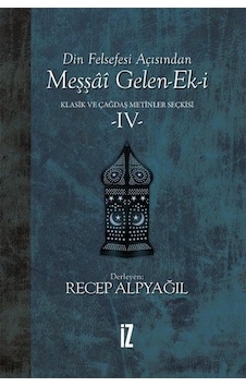Din Felsefesi Açısından Meşşai Gelen-Ek-i 4 - Recep Alpyağıl - İz Yayıncılık Din Felsefesi Açısından Meşşai Gelen-Ek-i 4 - Recep Alpyağıl - İz Yayıncılık