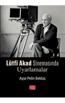 Lütfi Akad Sinemasında Uyarlamalar / Ayşe Pelin Bektaş