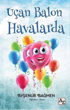 Uçan Balon Havalarda - Ayşenur Bağmen - Az Kitap Uçan Balon Havalarda - Ayşenur Bağmen - Az Kitap