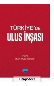 Türkiye'de Ulus İnşası- Nobel Akademik Yayıncılık Türkiye'de Ulus İnşası- Nobel Akademik Yayıncılık