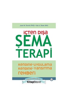 İçten Dışa Şema Terapi - Kendine Uygulama Kendine Yansıtma Rehberi - Ida A. Shaw - Joan M. Farrell - Psikonet İçten Dışa Şema Terapi - Kendine Uygulama Kendine Yansıtma Rehberi - Ida A. Shaw - Joan M. Farrell - Psikonet