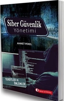 Siber Güvenlik Yönetimi - Tehditler ve Önlemler - Ahmet Pekel - ODTÜ Yayıncılık Siber Güvenlik Yönetimi - Tehditler ve Önlemler - Ahmet Pekel - ODTÜ Yayıncılık