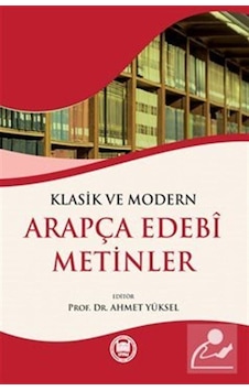Klasik Ve Modern Arapça Edebi Metinler- M. Ü. İlahiyat Fakültesi Vakfı Yayı Klasik Ve Modern Arapça Edebi Metinler- M. Ü. İlahiyat Fakültesi Vakfı Yayı