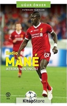 Sadio Mane: Afrika'nın İncisi - Futbolun Yıldızları - Uğur Önver - Sia Sadio Mane: Afrika'nın İncisi - Futbolun Yıldızları - Uğur Önver - Sia