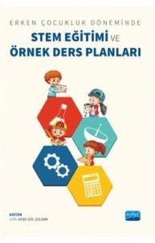 Stem Eğitimi ve Örnek Ders Planları - Erken Çocukluk Döneminde- Nobel Akademik Yayıncılık Stem Eğitimi ve Örnek Ders Planları - Erken Çocukluk Döneminde- Nobel Akademik Yayıncılık