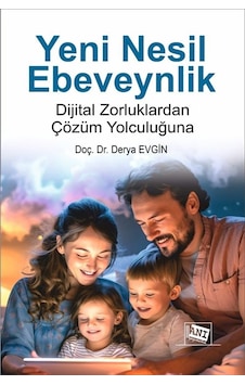 Yeni Nesil Ebeveynlik : Dijital Zorluklardan Çözüm Yolculuğuna... Yeni Nesil Ebeveynlik : Dijital Zorluklardan Çözüm Yolculuğuna...