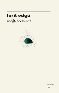 Doğu Öyküleri - Everest Yayınları - Ferit Edgü Doğu Öyküleri - Everest Yayınları - Ferit Edgü