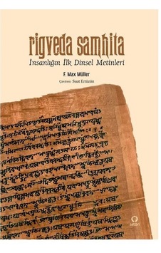 Rigveda Samhita - İnsanlığın İlk Dinsel Metinleri - F.Max Müller - Satori