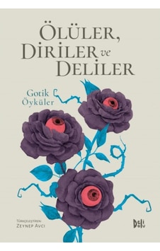 Ölüler-Diriler ve Deliler: Gotik Öyküler- DeliDolu Ölüler-Diriler ve Deliler: Gotik Öyküler- DeliDolu