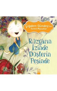 Çiğdem Gündeş Renkli Masallar - Rüzgarın İzinde Düşlerin Peşinde - Ybve-762504 Çiğdem Gündeş Renkli Masallar - Rüzgarın İzinde Düşlerin Peşinde - Ybve-762504