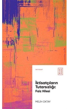 İktisatçıların Tutarsızlığı: Faiz Hilesi / Melih Oktay İktisatçıların Tutarsızlığı: Faiz Hilesi / Melih Oktay