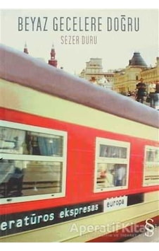Beyaz Gecelere Doğru - Sezer Duru - Everest Yayınları Beyaz Gecelere Doğru - Sezer Duru - Everest Yayınları