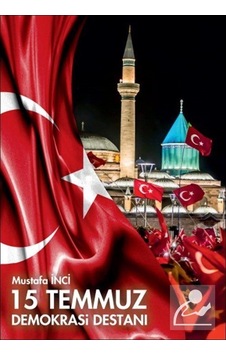 15 Temmuz Demokrasi Destanı - Mustafa İnci - Yazarın Kendi Yayını