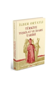 Türkiye Teşkilat Ve Idare Tarihi (Ciltli)