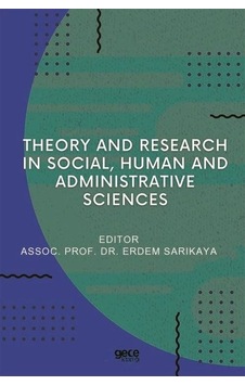 Theory and Research in Social Human and Administrative Sciences- Gece Kitaplığı Theory and Research in Social Human and Administrative Sciences- Gece Kitaplığı